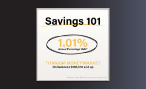 Savings 101 - Titanium Money Market